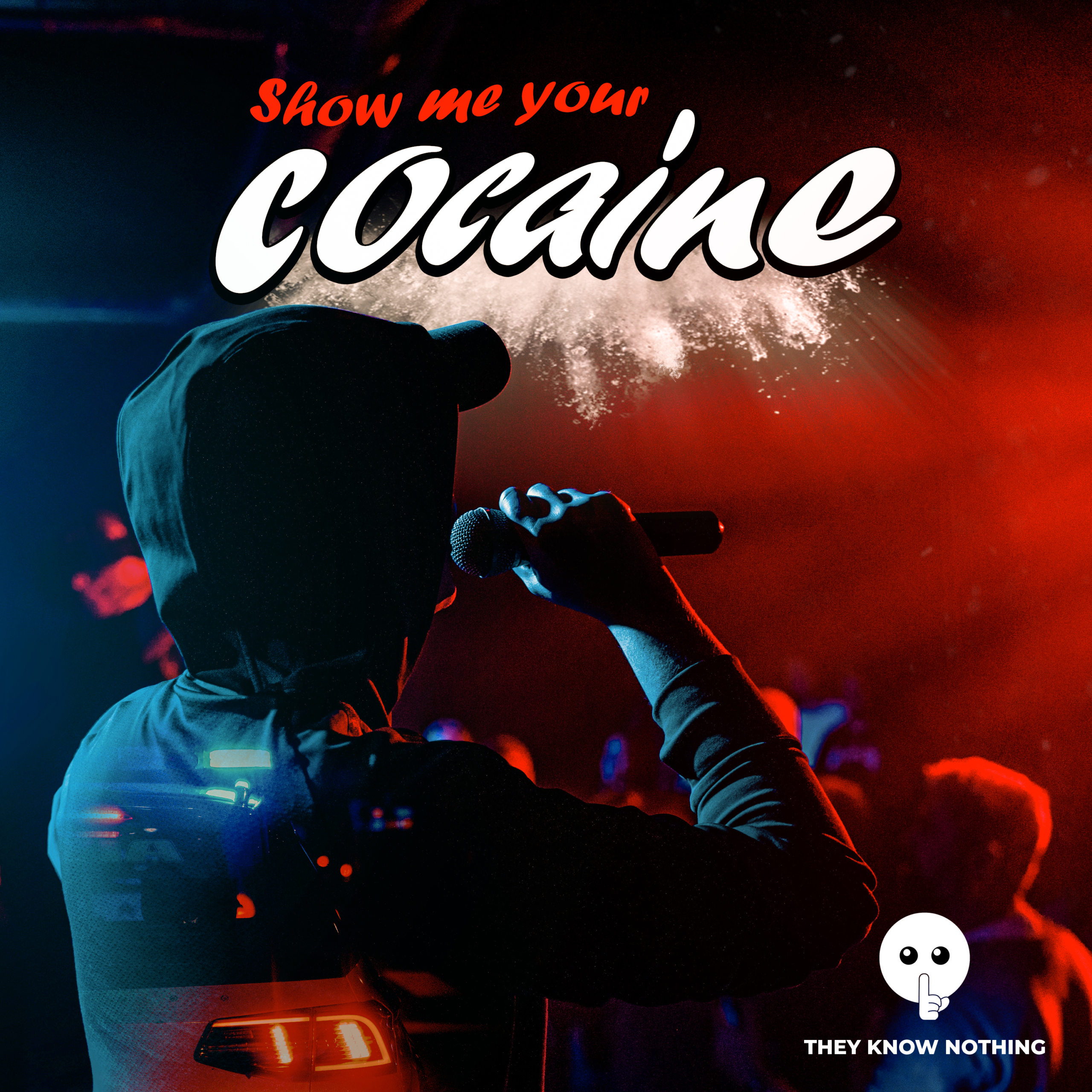 They Know Nothing - Show me your cocaine
